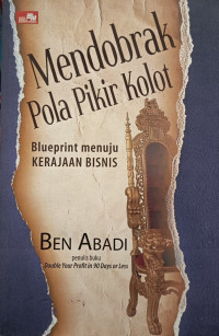Image of Mendobrak Pola Pikir Kolot - Blueprint Menuju Kerajaan Bisnis